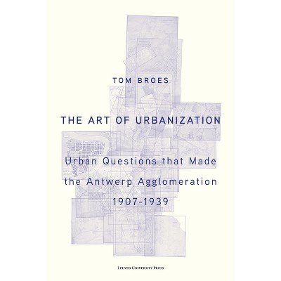 The Art of Urbanization - by  Tom Broes (Paperback)