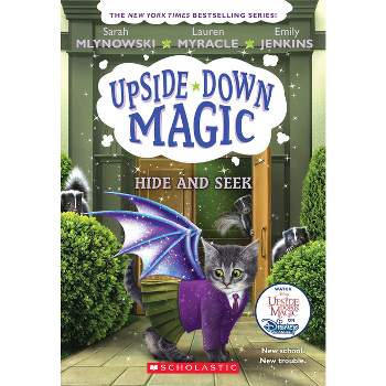 Hide and Seek (Upside-Down Magic #7) - by  Sarah Mlynowski & Lauren Myracle & Emily Jenkins (Paperback)