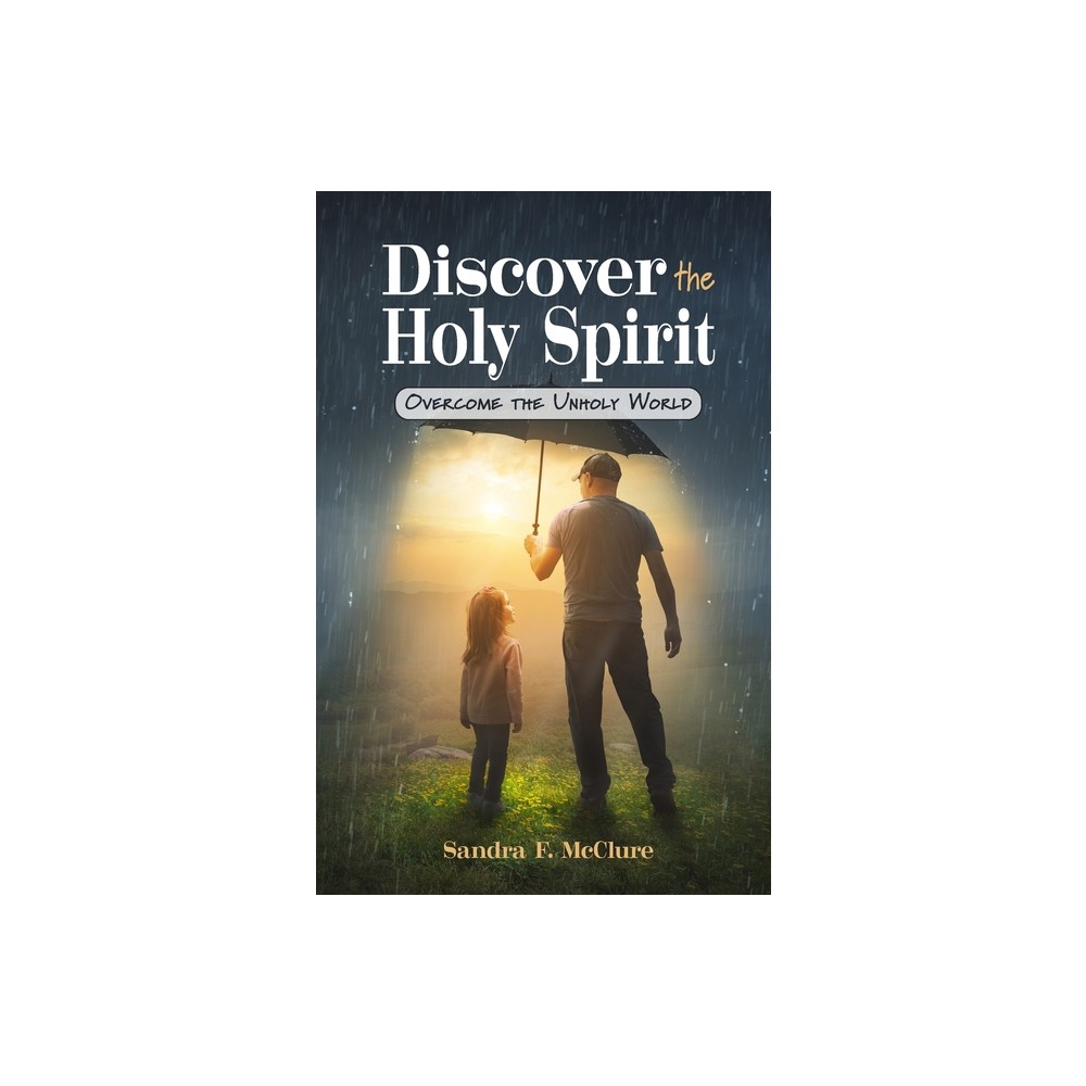 Discover the Holy Spirit - by Sandra F McClure (Paperback)