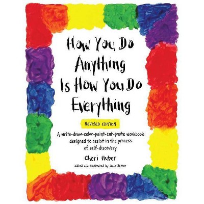 How You Do Anything Is How You Do Everything - by  Cheri Huber (Paperback)