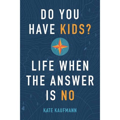 Do You Have Kids? - by  Kate Kaufmann (Paperback)