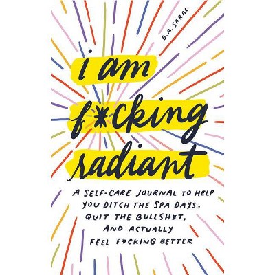 I Am F*cking Radiant - (Calendars & Gifts to Swear by) by  D a Sarac (Hardcover)