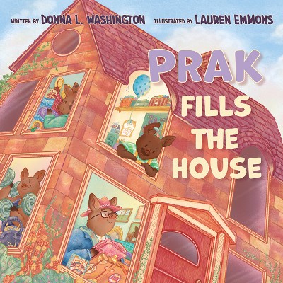 Prak Fills the House - by  Donna L Washington (Hardcover)