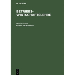 Betriebswirtschaftslehre, Band 1, Grundlagen - 2nd Edition by  Dieter Schneider (Hardcover) - 1 of 1