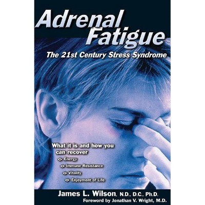 Adrenal Fatigue - by  James L Wilson (Paperback)