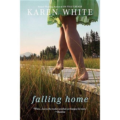 Falling Home - (Falling Home Novel) by  Karen White (Paperback)