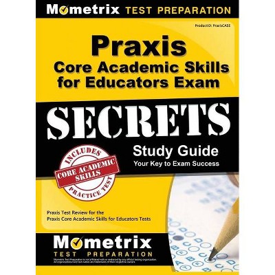 Praxis Core Academic Skills for Educators Exam Secrets Study Guide - by  Mometrix Teacher Certification Test Te (Hardcover)