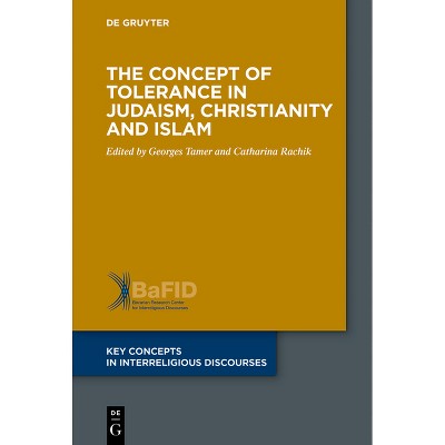 The Concept of Tolerance in Judaism, Christianity and Islam - (Key Concepts in Interreligious Discourses) by  Catharina Rachik & Georges Tamer