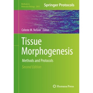 Tissue Morphogenesis - (Methods in Molecular Biology) 2nd Edition by  Celeste M Nelson (Hardcover) - 1 of 1