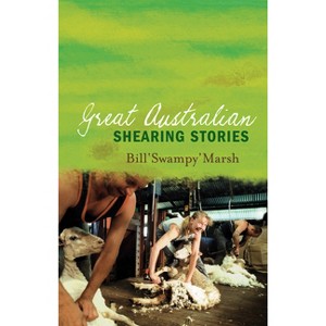 Great Australian Shearing Stories - by  Bill Marsh (Paperback) - 1 of 1