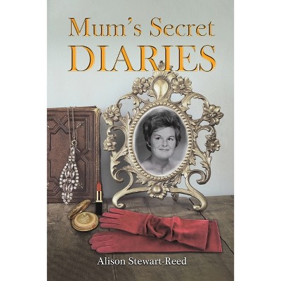 Mum's Secret Diaries - by Alison Stewart-Reed