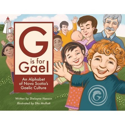 G is for Gael - by  Shelayne Hanson (Paperback)