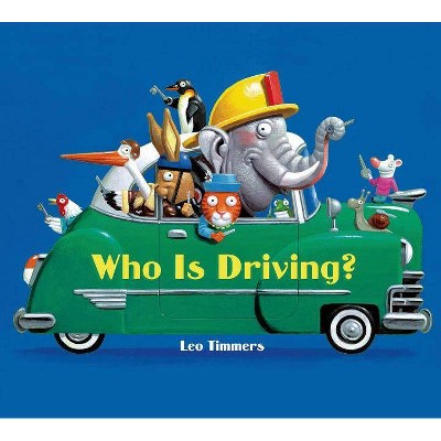 Who Is Driving? - by  Leo Timmers (Board Book)