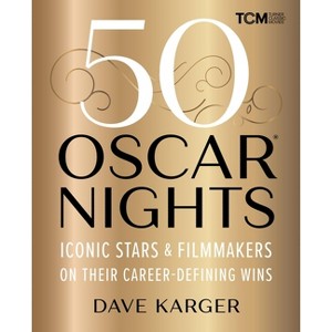 50 Oscar Nights - (Turner Classic Movies) by  Dave Karger (Hardcover) - 1 of 1
