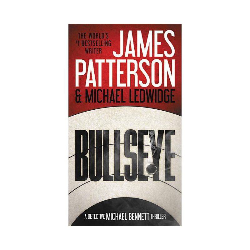 Bullseye - (A Michael Bennett Thriller) by  James Patterson & Michael Ledwidge (Paperback), 1 of 2