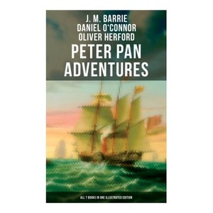 Peter Pan Adventures - by  J M Barrie & Daniel O'Connor & Oliver Herford (Paperback) - 1 of 1