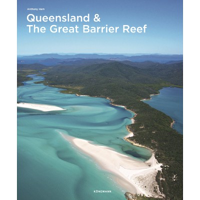 Queensland & the Great Barrier Reef - (Spectacular Places) by  Anthony Ham (Hardcover)