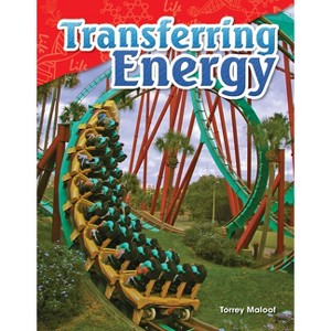Transferring Energy - (Science: Informational Text) by  Torrey Maloof (Paperback) - 1 of 1