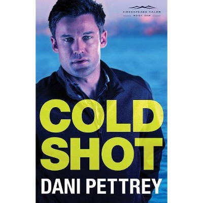 Cold Shot - (Chesapeake Valor) by  Dani Pettrey (Paperback)