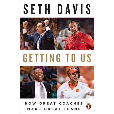 Getting to Us - by  Seth Davis (Paperback)