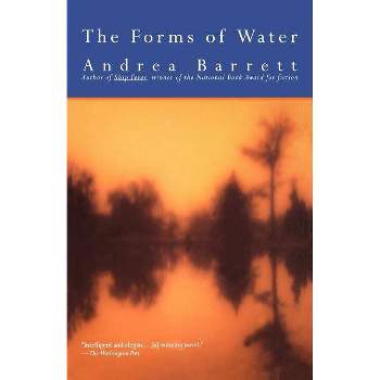 The Forms of Water - by  Andrea Barrett (Paperback)