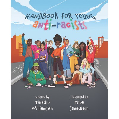 Handbook for Young Anti-Racists - by  Tinashe Willamson (Hardcover)
