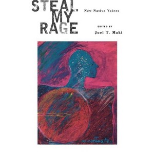 Steal My Rage - by  Joel T Maki (Paperback) - 1 of 1