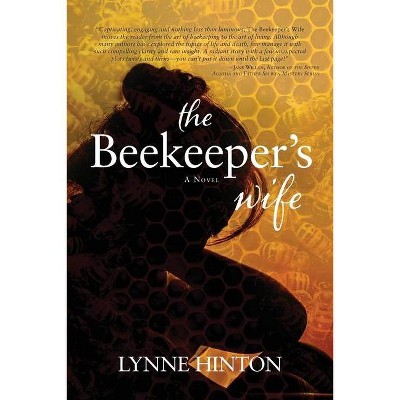 The Beekeeper's Wife - by  Lynne Hinton (Paperback)