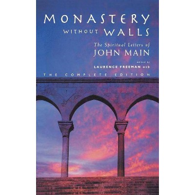 Monastery Without Walls - by  John Main & Laurence Freeman (Hardcover)