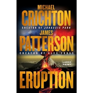 Eruption - Large Print by  Michael Crichton & James Patterson (Paperback) - 1 of 1