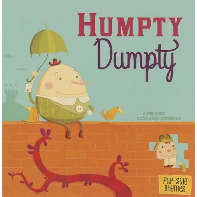 Humpty Dumpty Flip-Side Rhymes - (Flip-Side Nursery Rhymes) by  Christopher Harbo (Paperback)