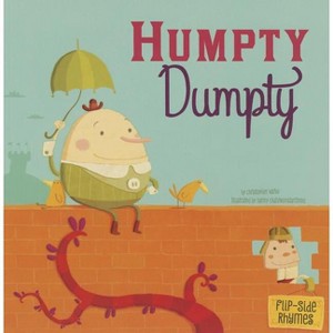 Humpty Dumpty Flip-Side Rhymes - (Flip-Side Nursery Rhymes) by  Christopher Harbo (Paperback) - 1 of 1