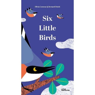 Six Little Birds - by  Little Gestalten (Hardcover)