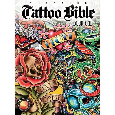 Tattoo Bible - by  Superior Tattoo (Hardcover)