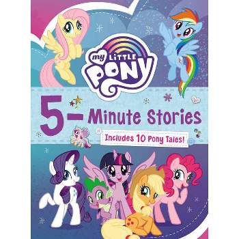 My Little Pony: 5-Minute Stories - by Hasbro (Hardcover)
