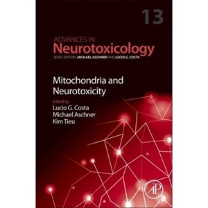 Mitochondria and Neurotoxicity - (Advances in Neurotoxicology) (Hardcover) - 1 of 1