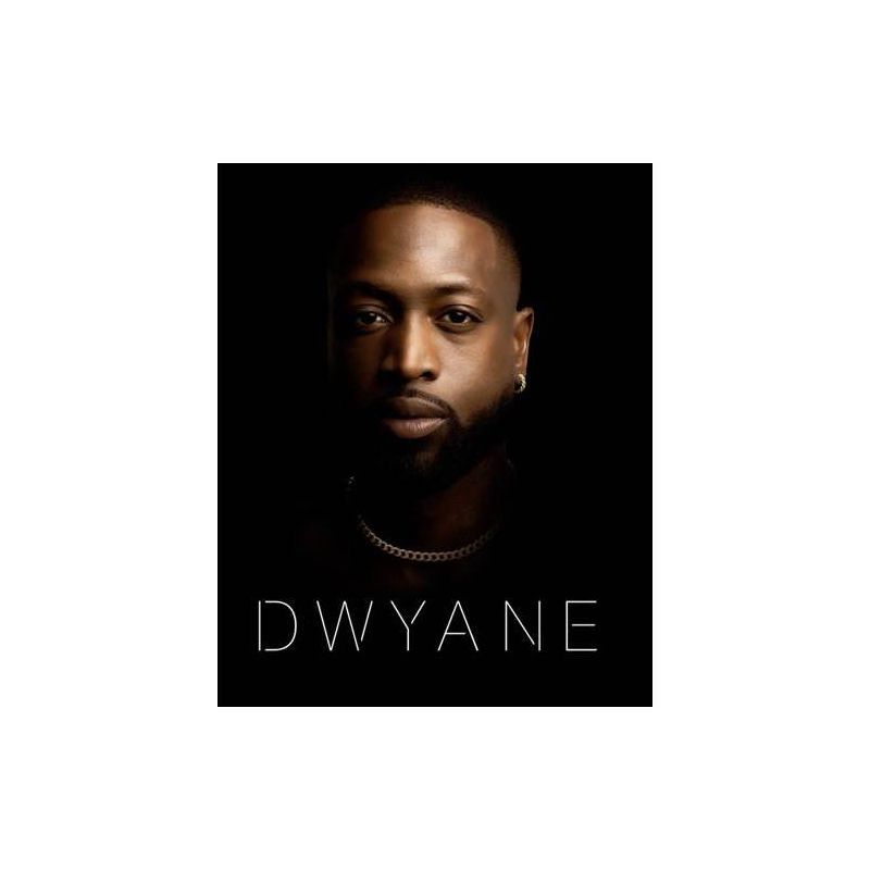 Dwyane - by Dwyane Wade (Hardcover), 1 of 2