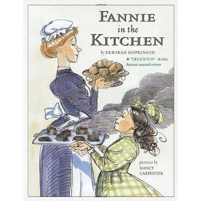 Fannie in the Kitchen - by  Deborah Hopkinson (Paperback)