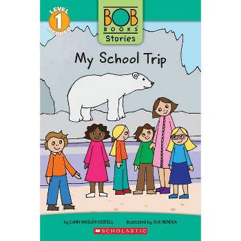 My School Trip (Bob Books Stories: Scholastic Reader, Level 1) - (Scholastic Reader: Level 1) by Lynn Maslen Kertell