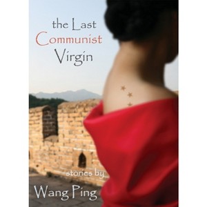 The Last Communist Virgin - by  Wang Ping (Paperback) - 1 of 1