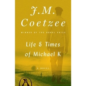 Life & Times of Michael K - by  J M Coetzee (Paperback) - 1 of 1