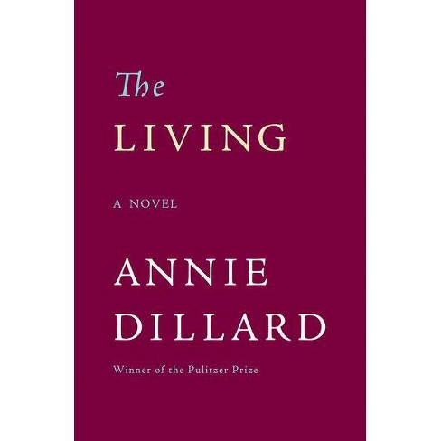 The Living - by  Annie Dillard (Paperback) - image 1 of 1