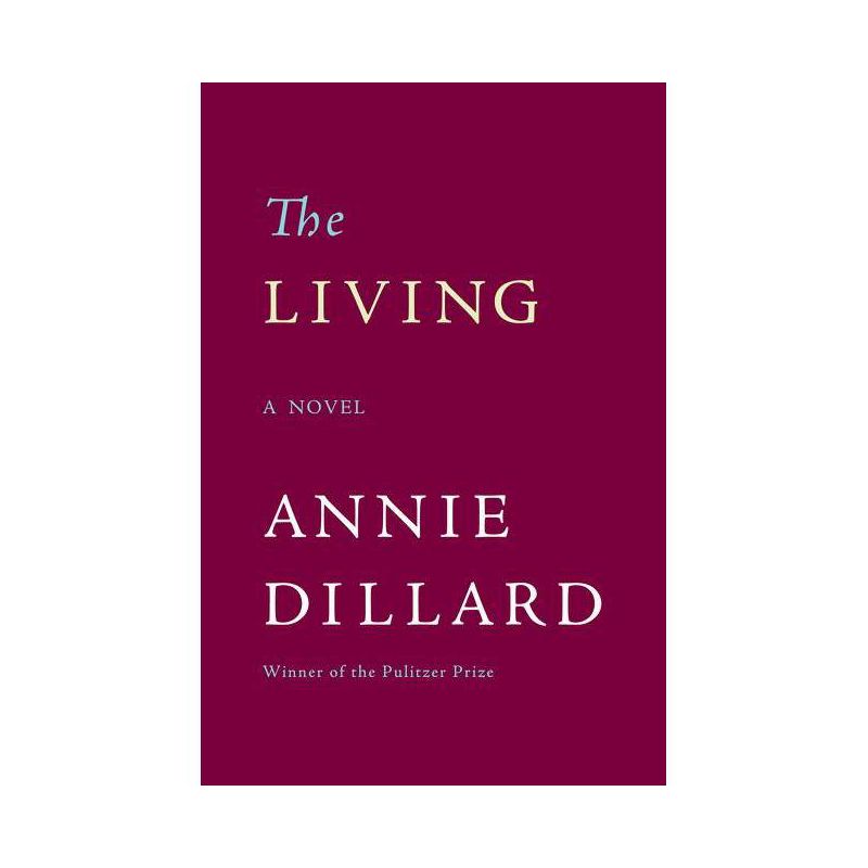 The Living - by  Annie Dillard (Paperback), 1 of 2