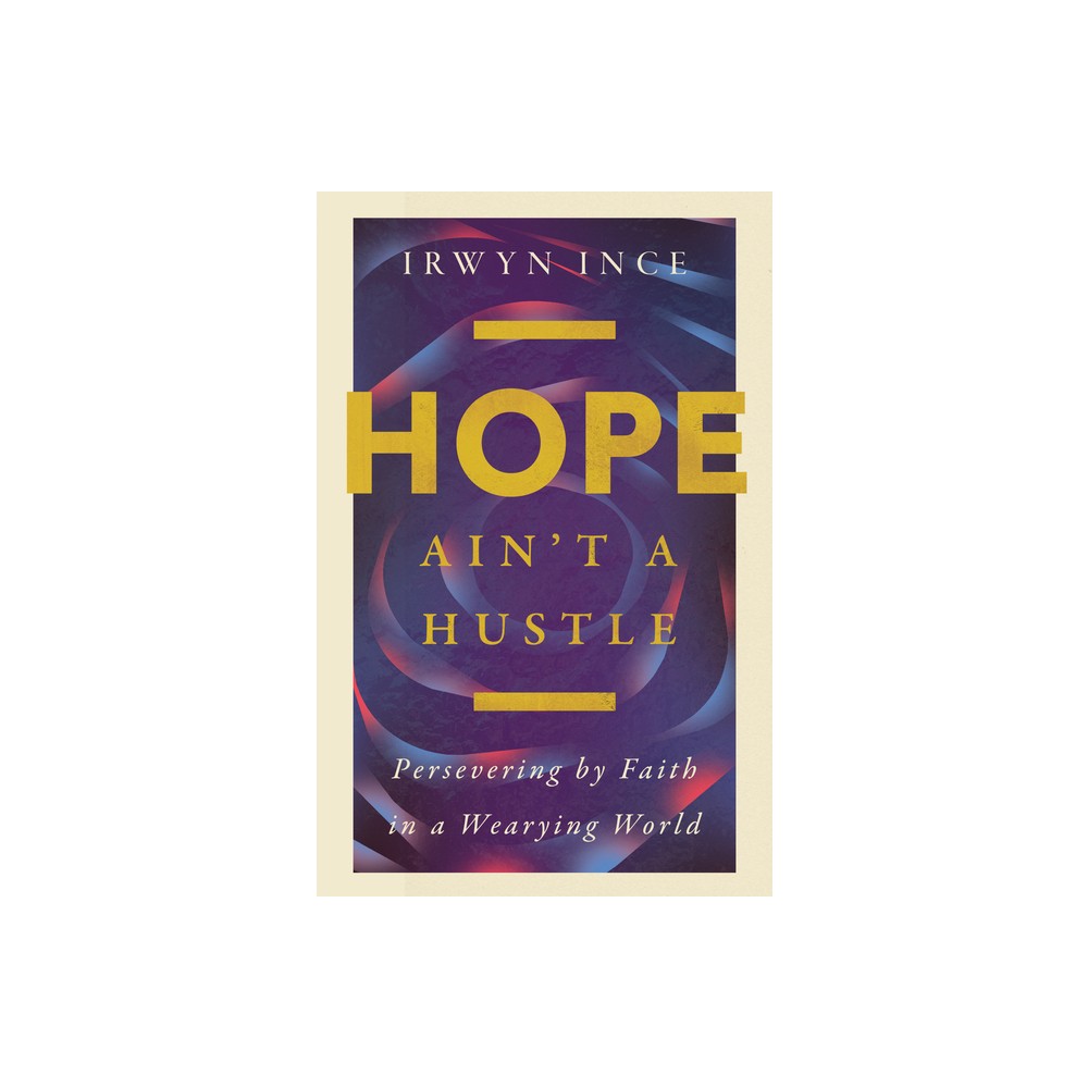 Hope Aint a Hustle - by Irwyn L Ince (Paperback)