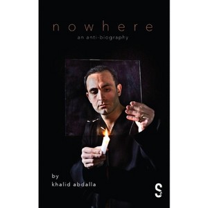 Nowhere - by  Khalid Abdalla (Paperback) - 1 of 1