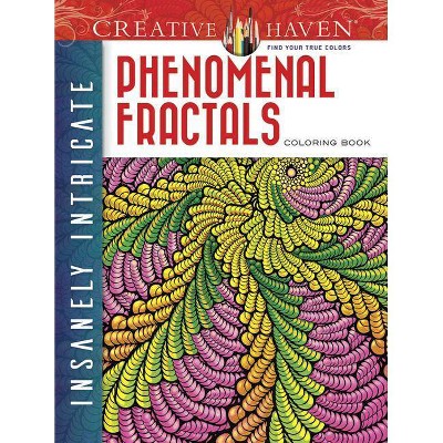 Creative Haven Insanely Intricate Phenomenal Fractals Coloring Book - (Creative Haven Coloring Books) by  Javier Agredo & Mary Agredo (Paperback)