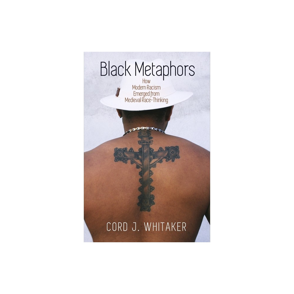 Black Metaphors - (Middle Ages) by Cord J Whitaker (Paperback)