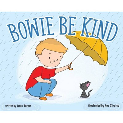 Bowie Be Kind - by  Jason Turner (Hardcover)