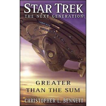 Star Trek: The Next Generation: Greater Than the Sum - by  Christopher L Bennett (Paperback)