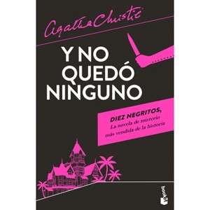 Y No Quedó Ninguno / And There Were None - by  Agatha Christie (Paperback) - 1 of 1
